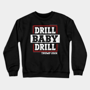 Drill Baby Drill Crewneck Sweatshirt